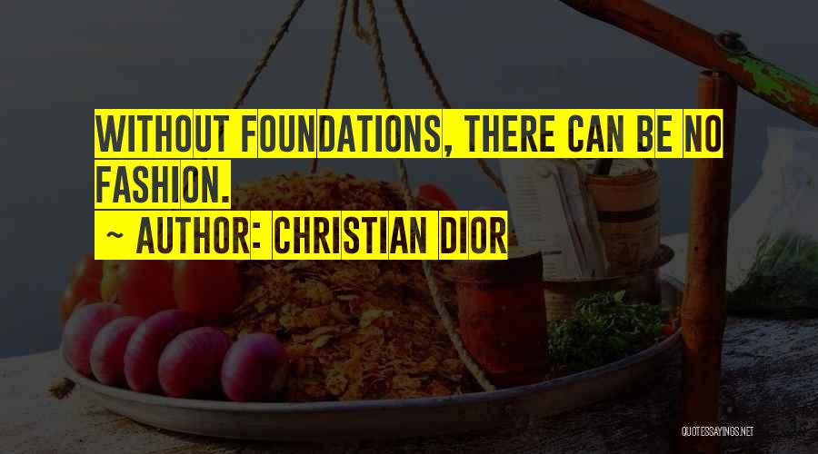 Foundations Quotes By Christian Dior