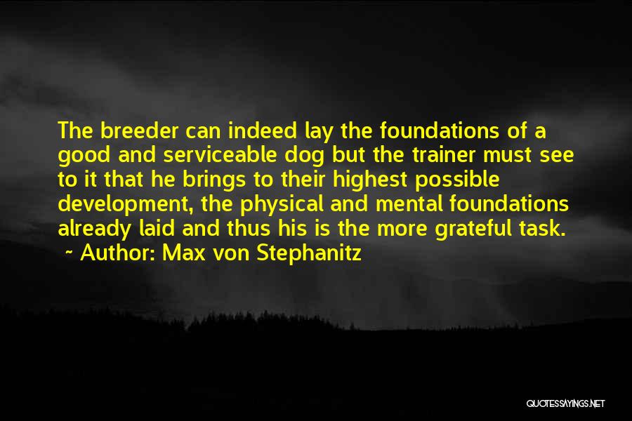 Foundations Quotes By Max Von Stephanitz