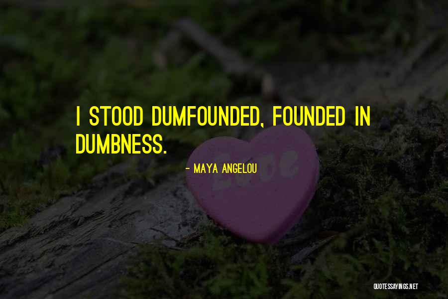 Founded In Quotes By Maya Angelou Founded In Quotes By Maya Angelou