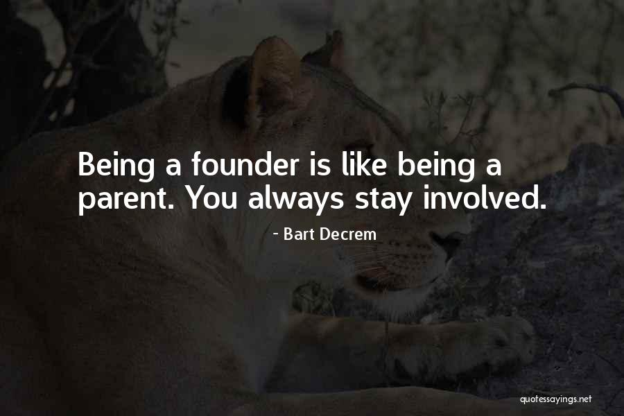 Founder Quotes By Bart Decrem Founder Quotes By Bart Decrem