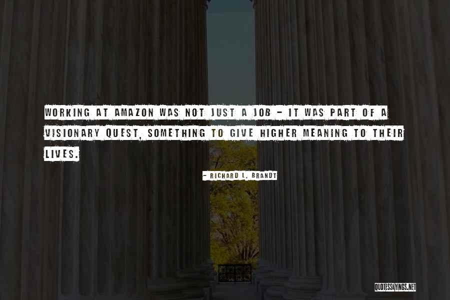 Founder Quotes By Richard L. Brandt Founder Quotes By Richard L. Brandt