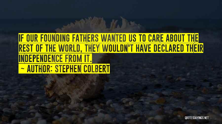 Founding Fathers Isolationism Quotes By Stephen Colbert