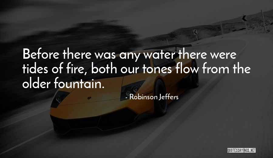 Fountain Of Water Quotes By Robinson Jeffers Fountain Of Water Quotes By Robinson Jeffers