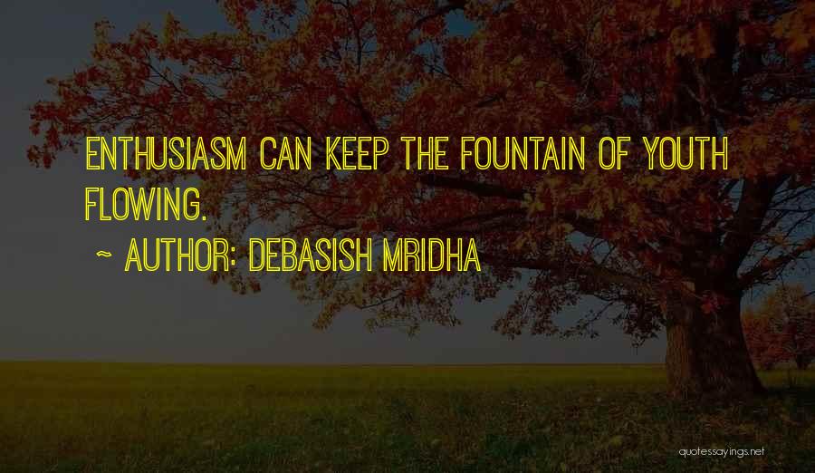 Fountain Of Youth Quotes By Debasish Mridha