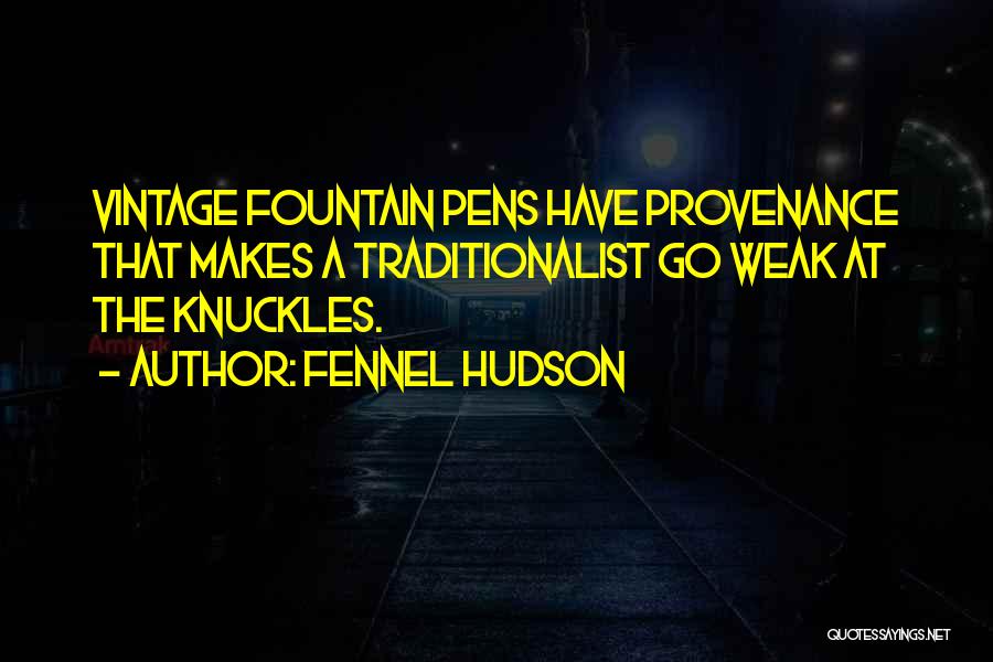 Fountain Pen Quotes By Fennel Hudson