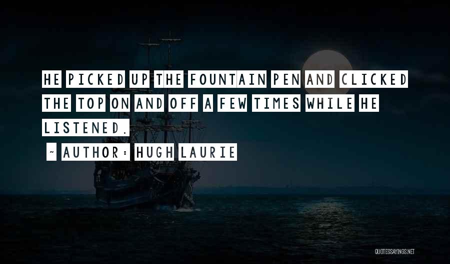Fountain Pen Quotes By Hugh Laurie