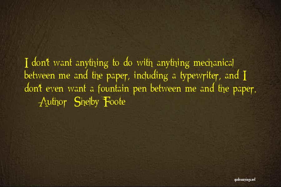 Fountain Pen Quotes By Shelby Foote