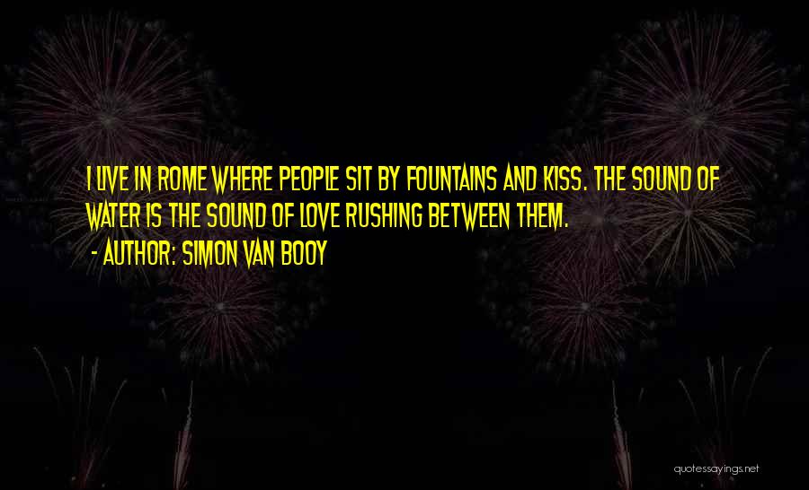 Fountains And Love Quotes By Simon Van Booy