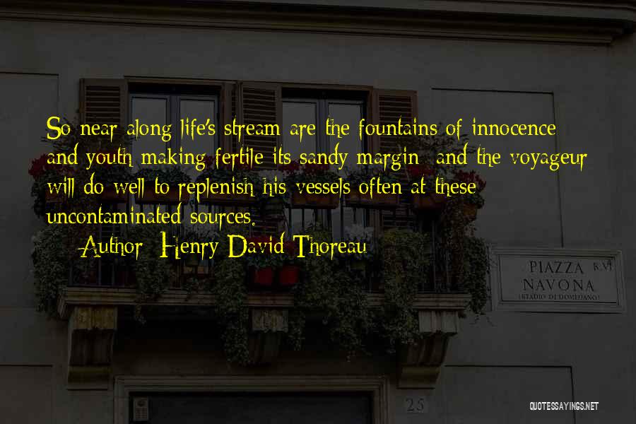 Fountains Quotes By Henry David Thoreau