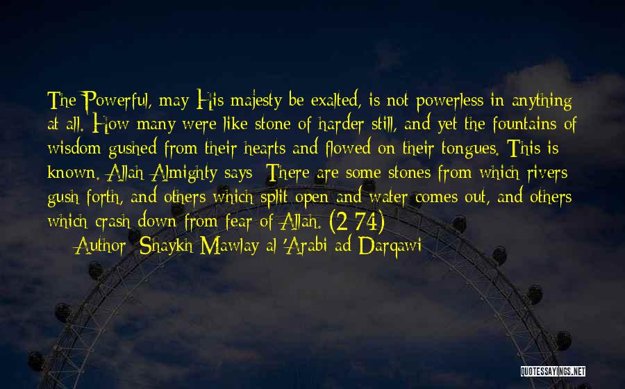 Fountains Quotes By Shaykh Mawlay Al-'Arabi Ad-Darqawi