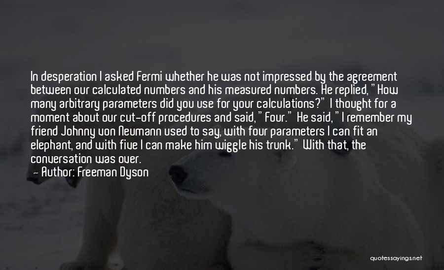 Four Agreement Quotes By Freeman Dyson