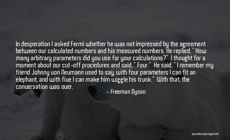 Four Agreement Quotes By Freeman Dyson