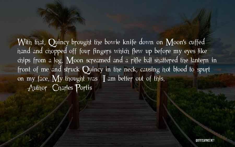 Four Blood Moon Quotes By Charles Portis