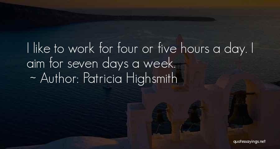 Four Day Work Week Quotes By Patricia Highsmith