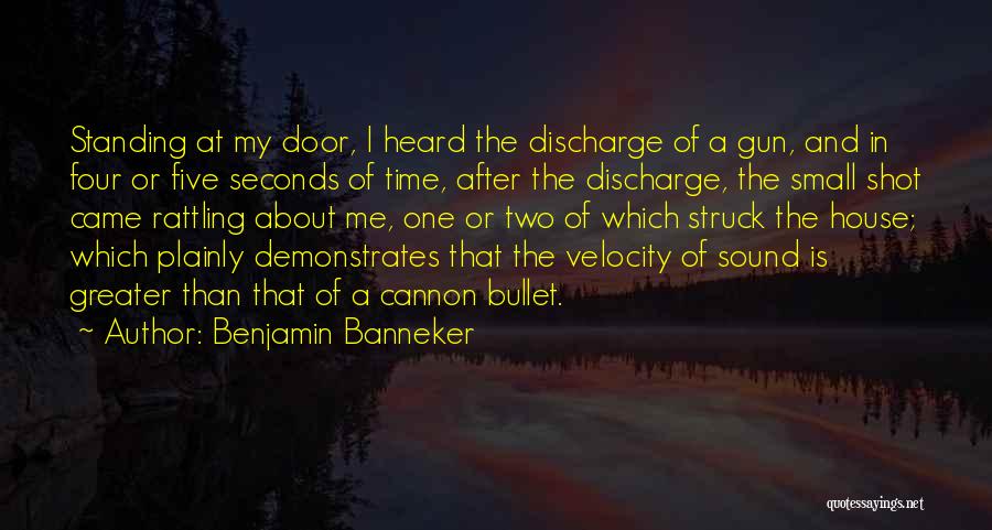 Four Five Seconds Quotes By Benjamin Banneker