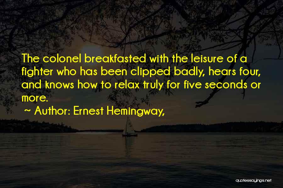 Four Five Seconds Quotes By Ernest Hemingway,