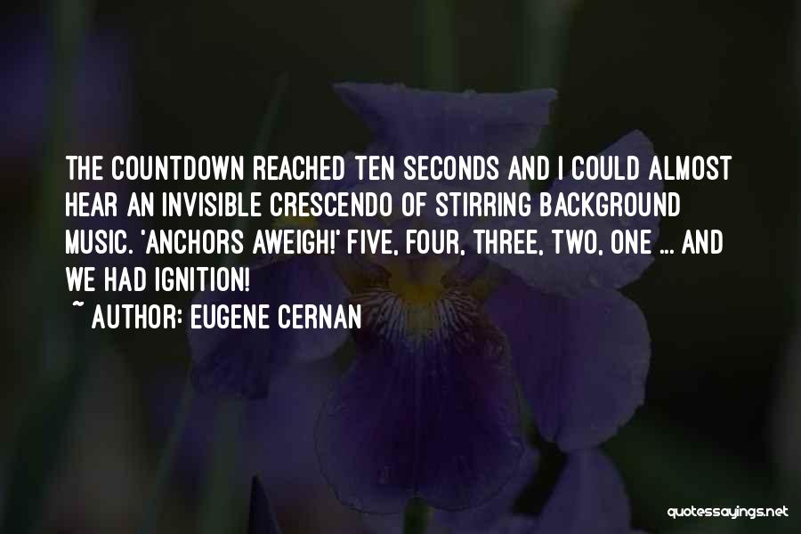 Four Five Seconds Quotes By Eugene Cernan