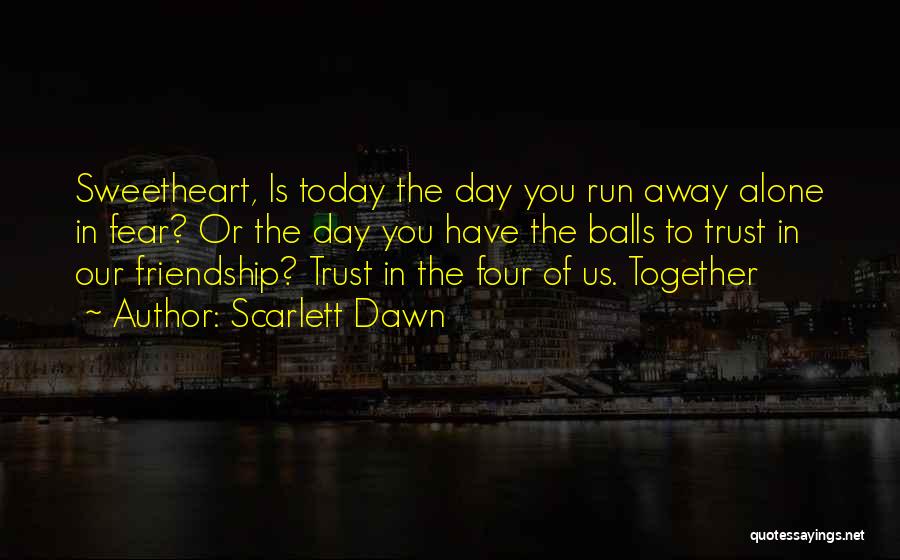 Four Friendship Quotes By Scarlett Dawn