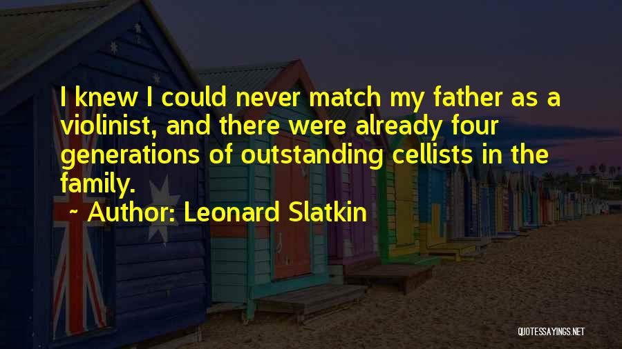 Four Generations Family Quotes By Leonard Slatkin