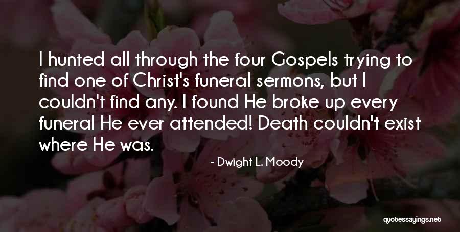 Four Gospels Quotes By Dwight L. Moody Four Gospels Quotes By Dwight L. Moody