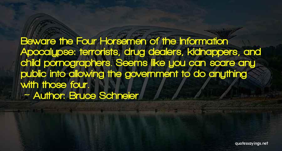 Four Horsemen Of The Apocalypse Quotes By Bruce Schneier