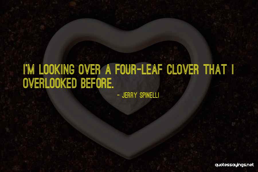 Four Leaf Clover Love Quotes By Jerry Spinelli Four Leaf Clover Love Quotes By Jerry Spinelli