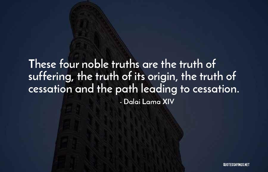 Four Noble Truths Quotes By Dalai Lama XIV