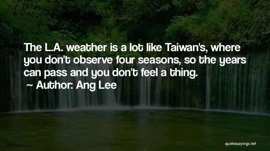 Four Seasons Quotes By Ang Lee