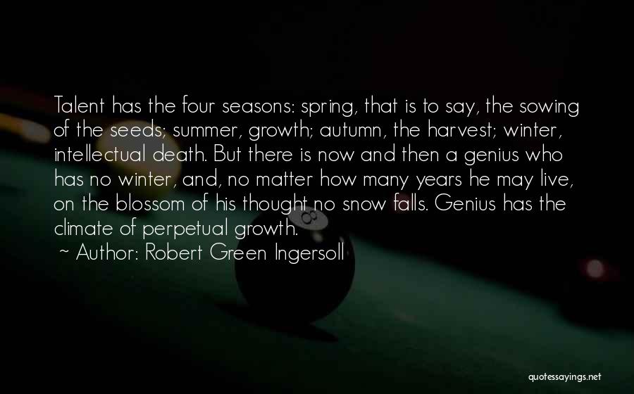 Four Seasons Quotes By Robert Green Ingersoll