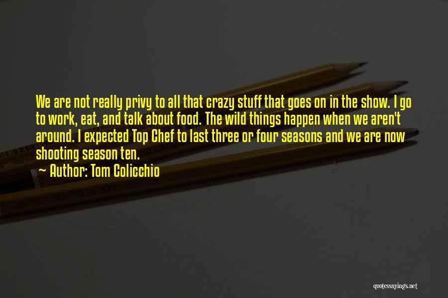 Four Seasons Quotes By Tom Colicchio