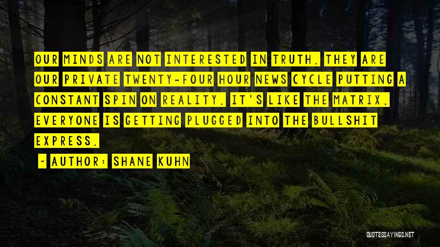 Four Twenty Quotes By Shane Kuhn
