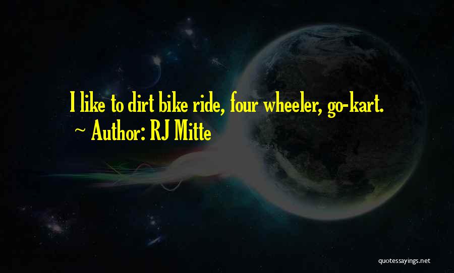 Four Wheeler Quotes By RJ Mitte