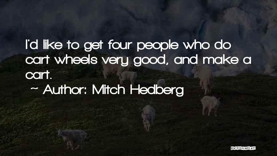 Four Wheels Quotes By Mitch Hedberg