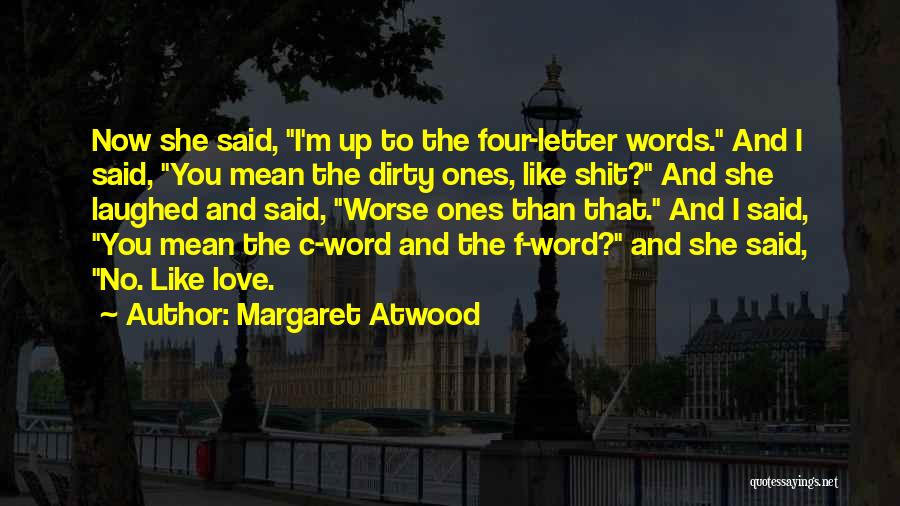 Four Words Love Quotes By Margaret Atwood