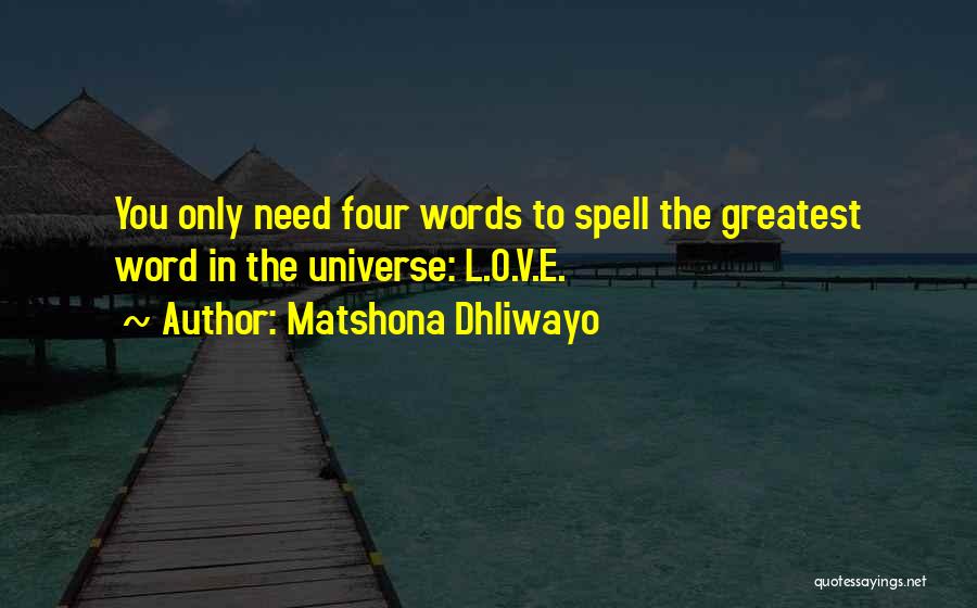 Four Words Love Quotes By Matshona Dhliwayo