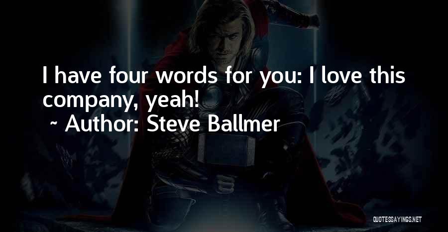 Four Words Love Quotes By Steve Ballmer