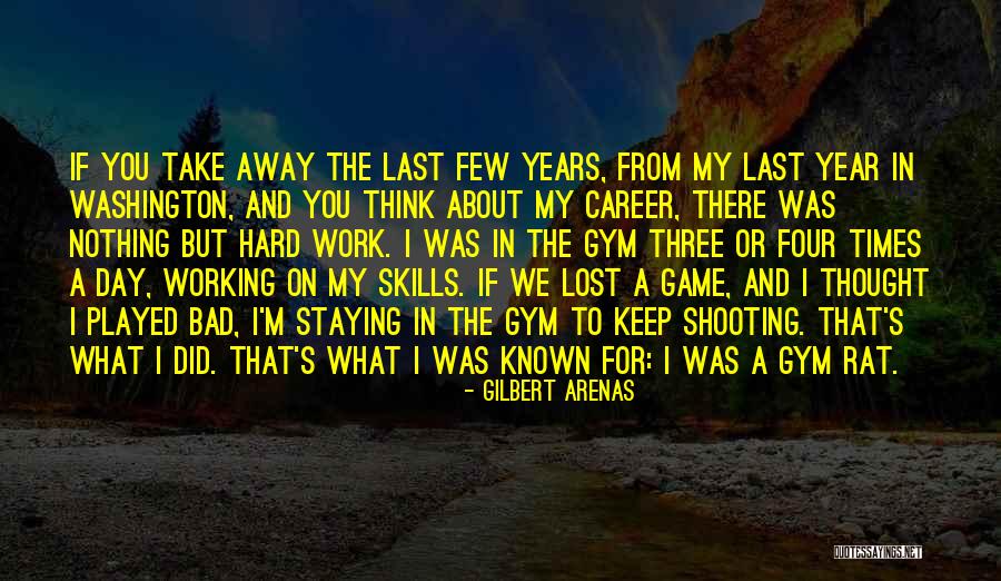 Four Year Career Quotes By Gilbert Arenas Four Year Career Quotes By Gilbert Arenas