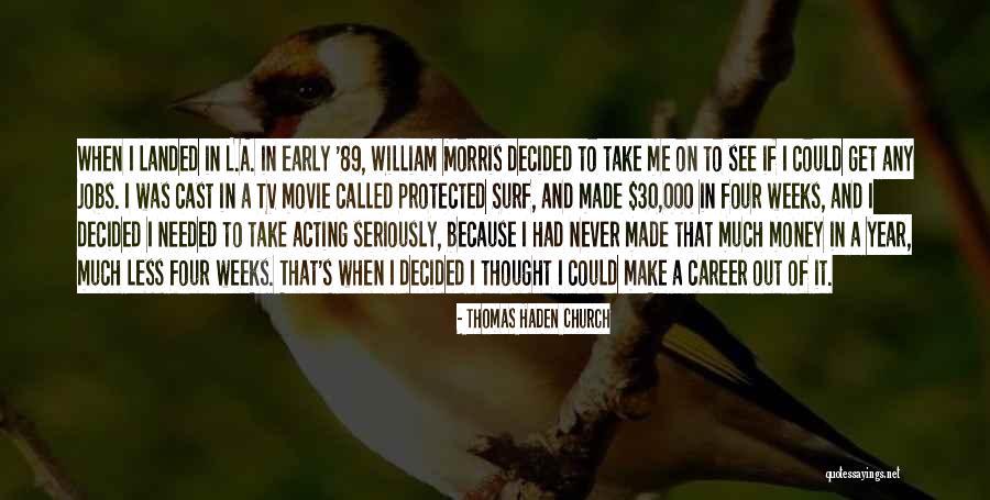 Four Year Career Quotes By Thomas Haden Church Four Year Career Quotes By Thomas Haden Church