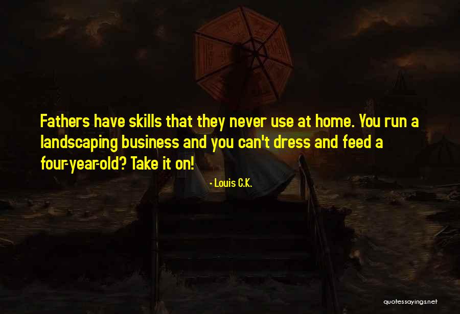 Four Year Quotes By Louis C.K. Four Year Quotes By Louis C.K.