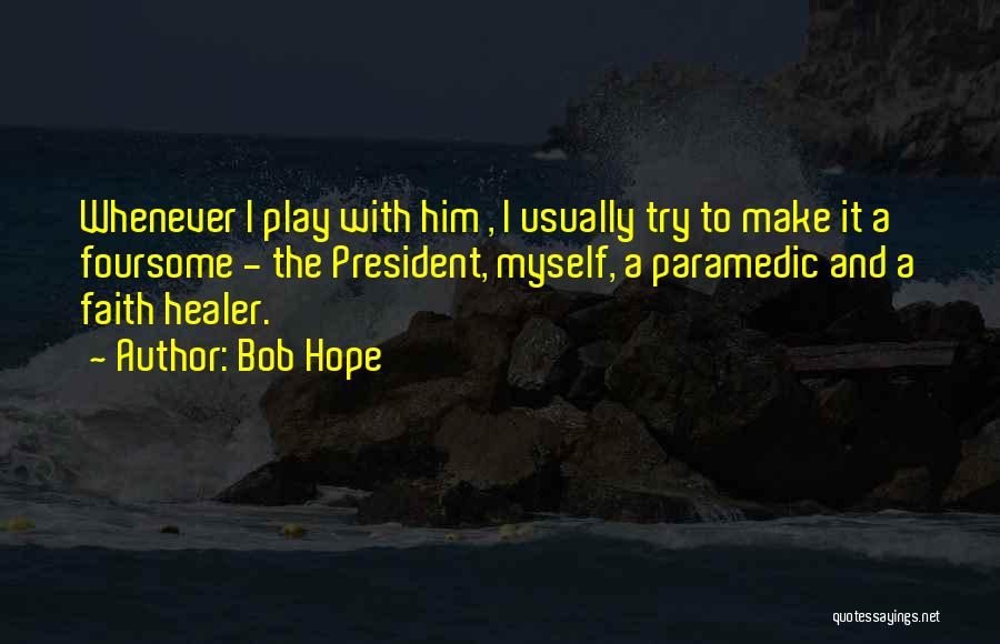 Foursome Quotes By Bob Hope
