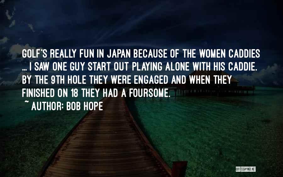 Foursome Quotes By Bob Hope