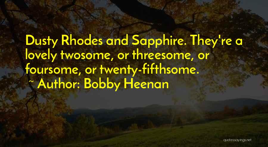 Foursome Quotes By Bobby Heenan