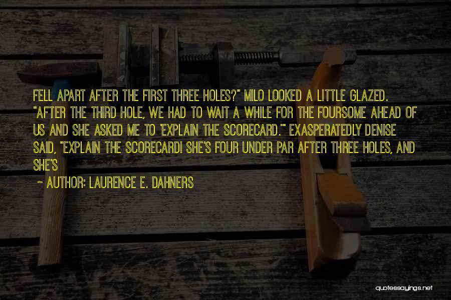 Foursome Quotes By Laurence E. Dahners