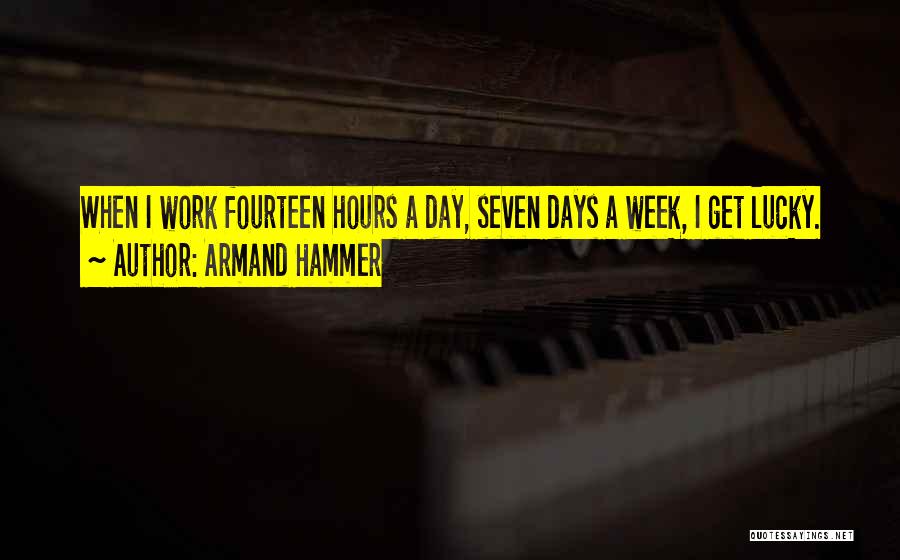 Fourteen Hours Quotes By Armand Hammer