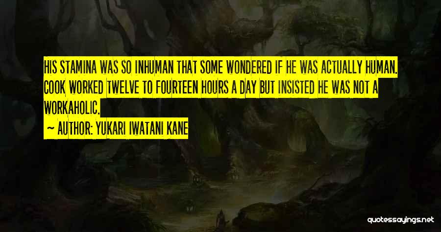 Fourteen Hours Quotes By Yukari Iwatani Kane