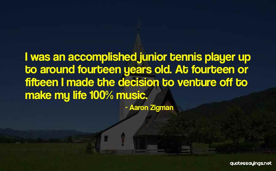 Fourteen Years Old Quotes By Aaron Zigman Fourteen Years Old Quotes By Aaron Zigman