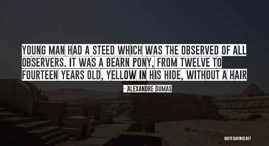 Fourteen Years Old Quotes By Alexandre Dumas Fourteen Years Old Quotes By Alexandre Dumas