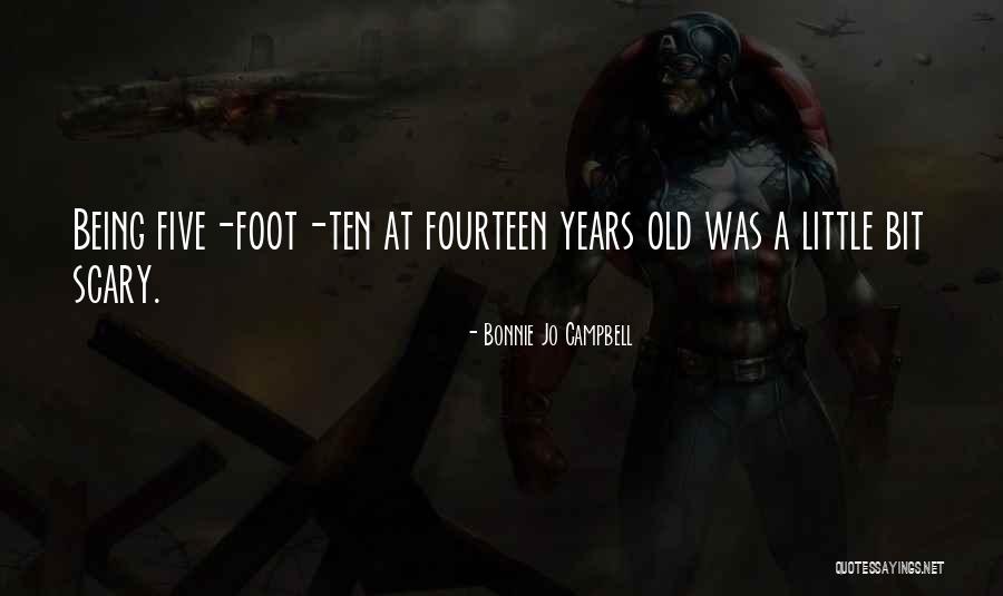 Fourteen Years Old Quotes By Bonnie Jo Campbell Fourteen Years Old Quotes By Bonnie Jo Campbell