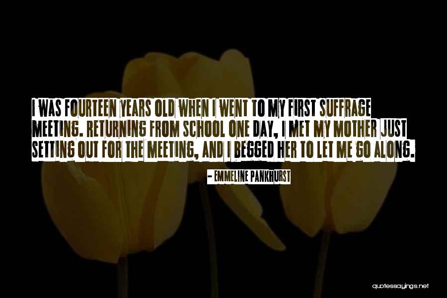 Fourteen Years Old Quotes By Emmeline Pankhurst Fourteen Years Old Quotes By Emmeline Pankhurst