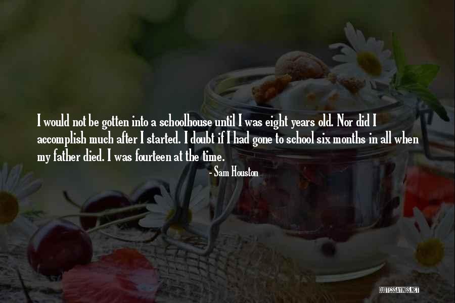Fourteen Years Old Quotes By Sam Houston Fourteen Years Old Quotes By Sam Houston